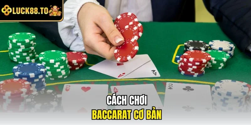 Cách chơi baccarat cơ bản